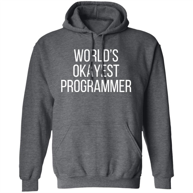 World 'S Okayest Programmer Shirt Scott Hanselman World 'S Okayest Programmer Shirt Scott Hanselman