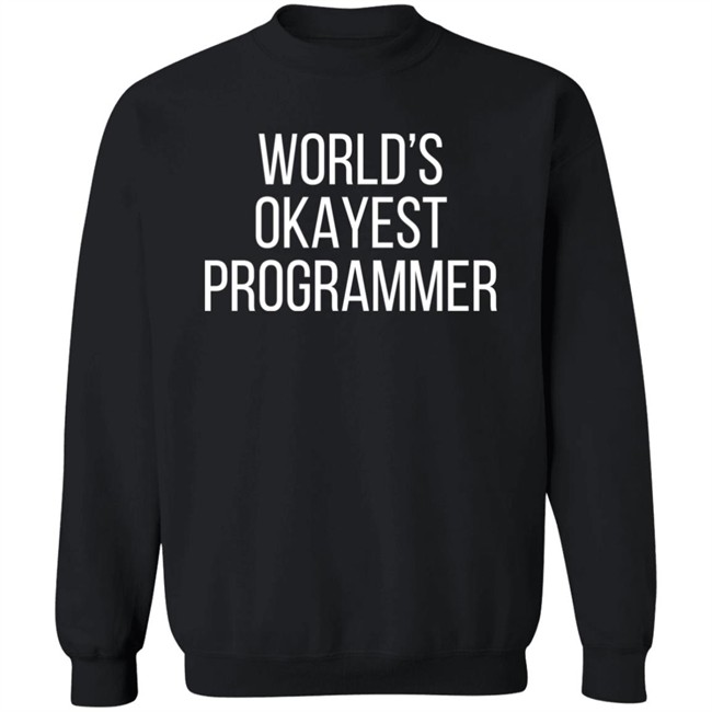 World 'S Okayest Programmer Shirt Scott Hanselman World 'S Okayest Programmer Shirt Scott Hanselman