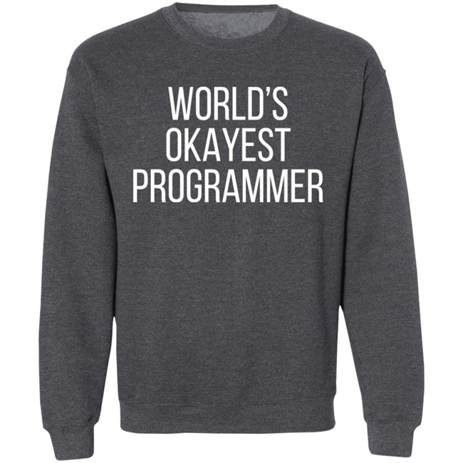 World 'S Okayest Programmer Shirt Scott Hanselman World 'S Okayest Programmer Shirt Scott Hanselman