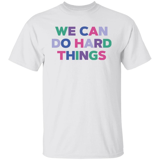 We Can Do Hard Things Shirt Jamie Smith