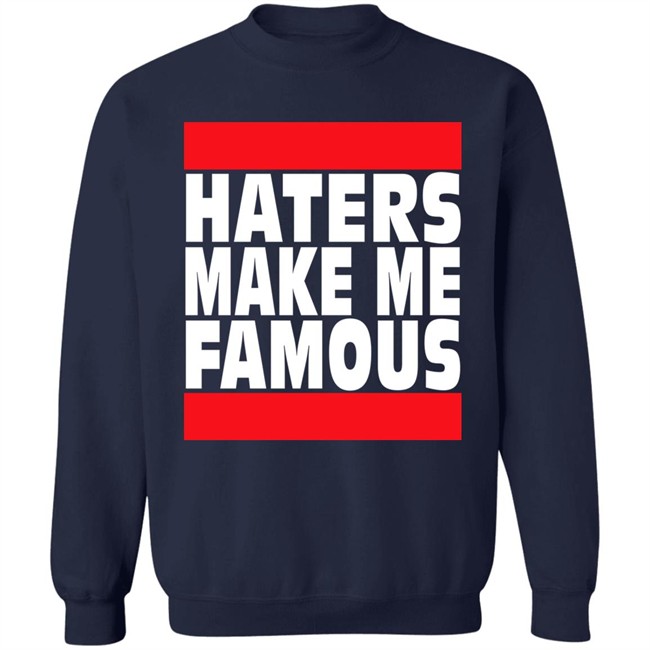 Haters Make Me Famous Shirt Libs Of Tiktok Haters Make Me Famous Shirt Libs Of Tiktok