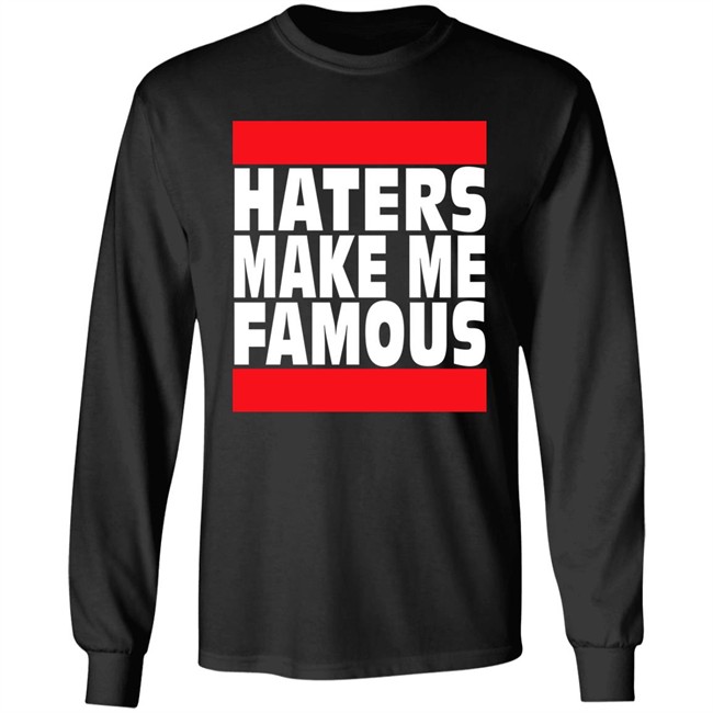 Haters Make Me Famous Shirt Libs Of Tiktok Haters Make Me Famous Shirt Libs Of Tiktok