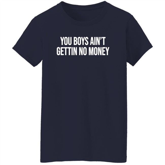 You Boys Ain't Gettin No Money Shirt Kevin Fredericks Kevonstage You Boys Ain't Gettin No Money Shirt Kevin Fredericks Kevonstage