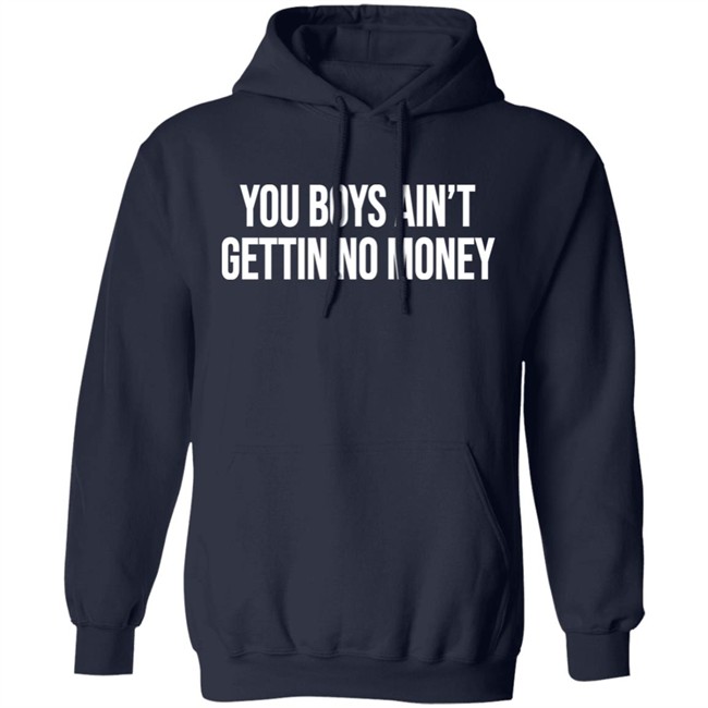 You Boys Ain't Gettin No Money Shirt Kevin Fredericks Kevonstage You Boys Ain't Gettin No Money Shirt Kevin Fredericks Kevonstage