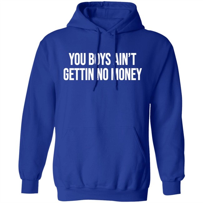 You Boys Ain't Gettin No Money Shirt Kevin Fredericks Kevonstage You Boys Ain't Gettin No Money Shirt Kevin Fredericks Kevonstage