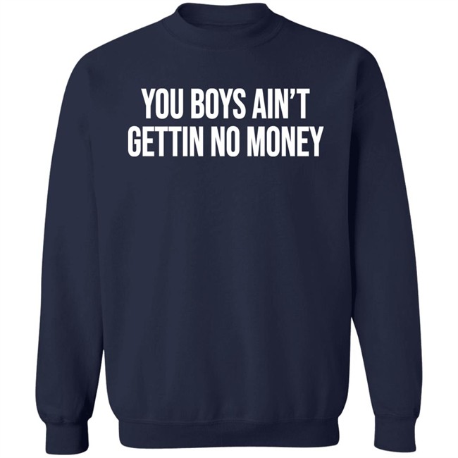 You Boys Ain't Gettin No Money Shirt Kevin Fredericks Kevonstage You Boys Ain't Gettin No Money Shirt Kevin Fredericks Kevonstage