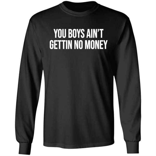 You Boys Ain't Gettin No Money Shirt Kevin Fredericks Kevonstage You Boys Ain't Gettin No Money Shirt Kevin Fredericks Kevonstage