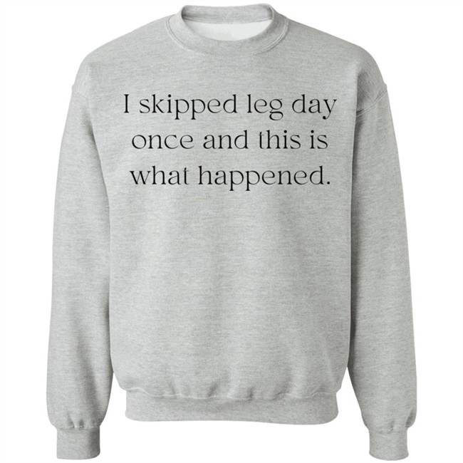 I Skipped Leg Day Once And This Is What Happened Shirt Jaden Klan I Skipped Leg Day Once And This Is What Happened Shirt Jaden Klan
