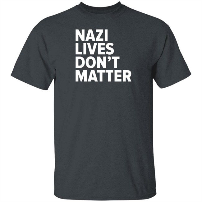 Nazi Lives Don't Matter Shirt Tom Morello Merch Nazi Lives Don't Matter Shirt Tom Morello Merch