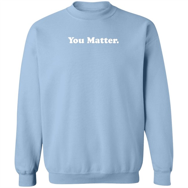 You Matter Store Merch You Matter Spring Crewnecks Sweatshirt Demetrius Harmon
