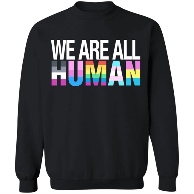 We Are All Human Shirt We Are All Human Shirt