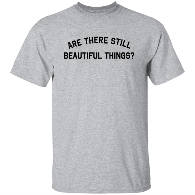 Are There Still Beautiful Things Shirt Taylor Swift Merch Ginny Hogan Are There Still Beautiful Things Shirt Taylor Swift Merch Ginny Hogan