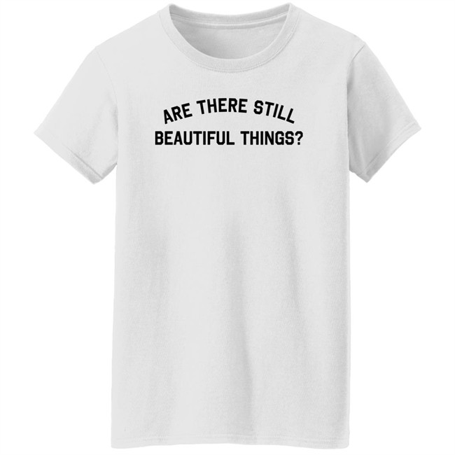 Are There Still Beautiful Things Shirt Taylor Swift Merch Ginny Hogan Are There Still Beautiful Things Shirt Taylor Swift Merch Ginny Hogan