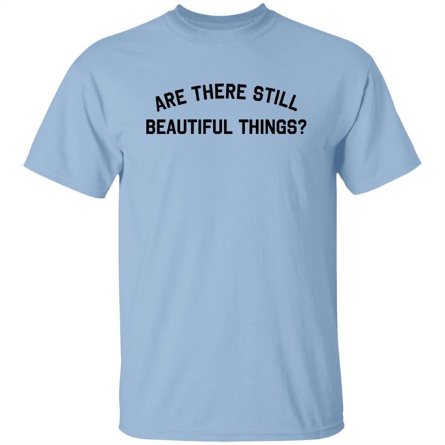 Are There Still Beautiful Things Shirt Taylor Swift Merch Ginny Hogan Are There Still Beautiful Things Shirt Taylor Swift Merch Ginny Hogan