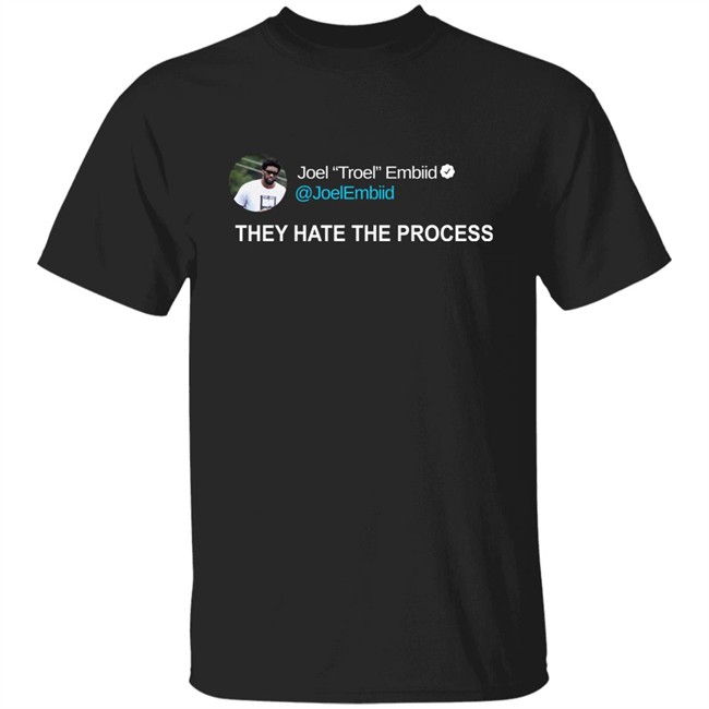 Joel Troel Embiid They Hate The Process Shirt Brooklyn Vaughan