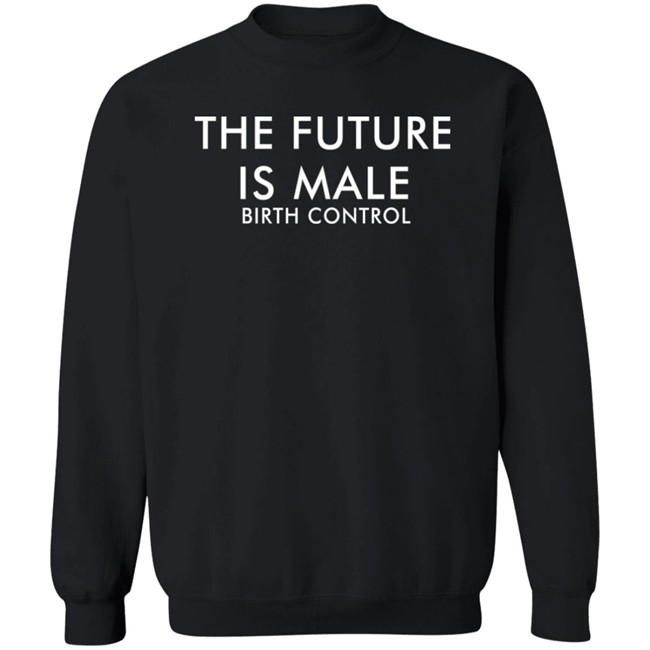 The Future Is Male Birth Control Shirt The Good Shirts Merch The Future Is Male Birth Control Shirt The Good Shirts Merch