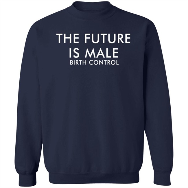 The Future Is Male Birth Control Shirt The Good Shirts Merch The Future Is Male Birth Control Shirt The Good Shirts Merch
