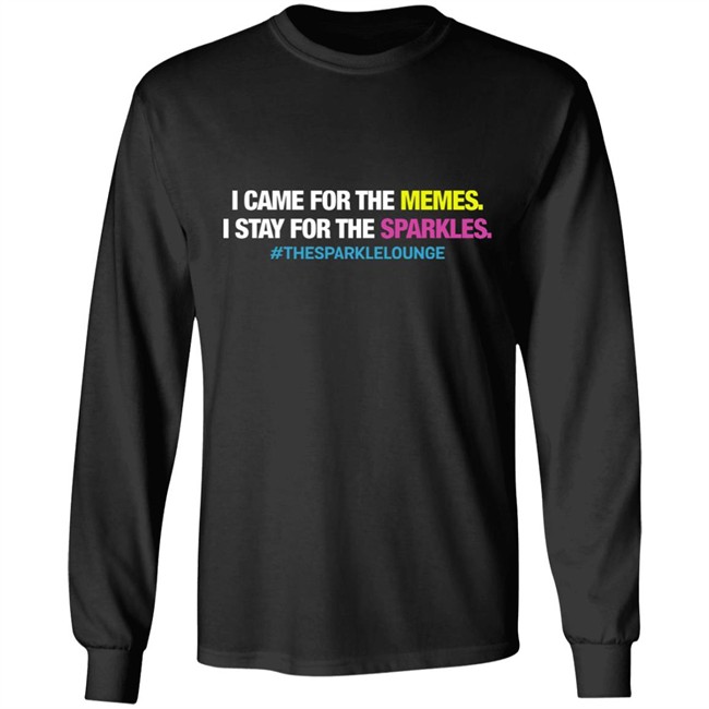 Tash Pow I Came For The Memes I Stay For The Sparkles The Sparkle Lounge Shirt Tash Pow I Came For The Memes I Stay For The Sparkles The Sparkle Lounge Shirt