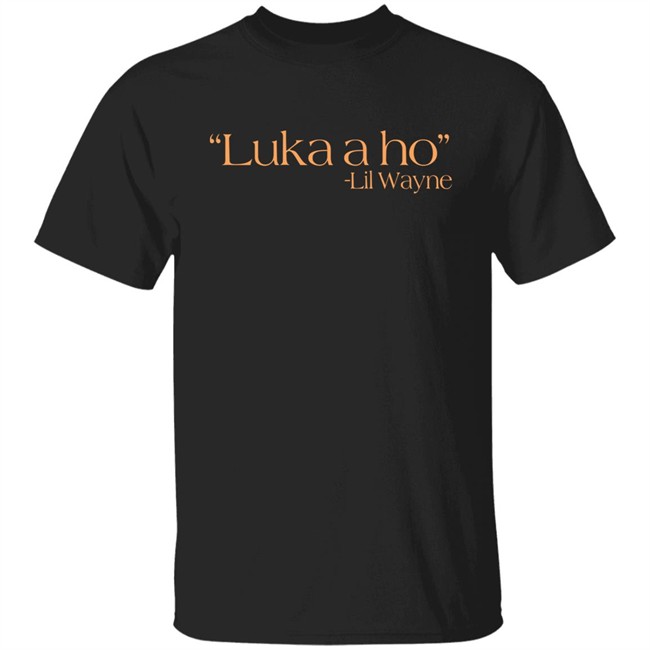 Jennni Bridges Luka A Ho Lil Wayne Shirt