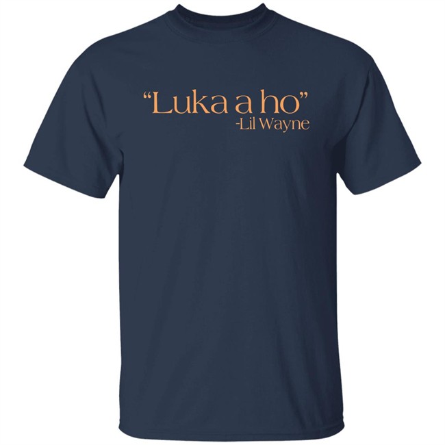 Jennni Bridges Luka A Ho Lil Wayne Shirt Jennni Bridges Luka A Ho Lil Wayne Shirt