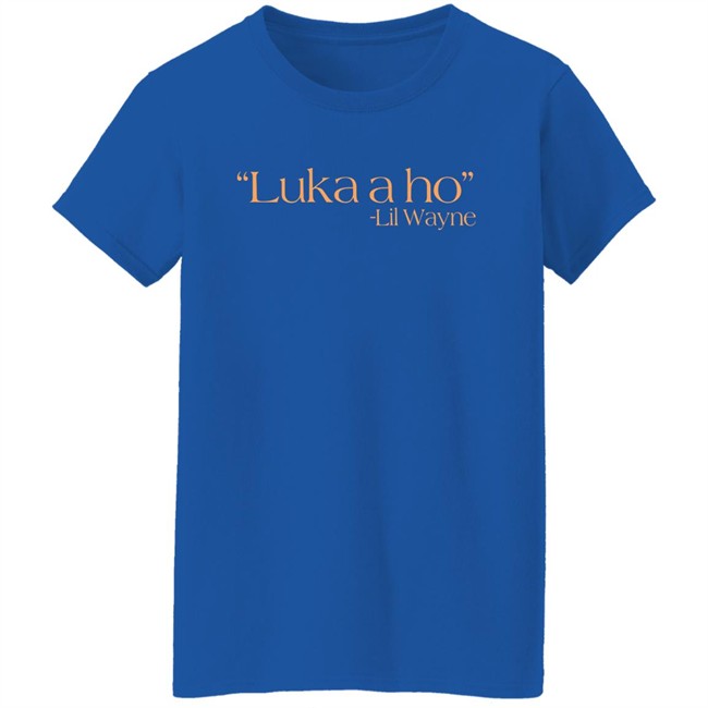 Jennni Bridges Luka A Ho Lil Wayne Shirt Jennni Bridges Luka A Ho Lil Wayne Shirt