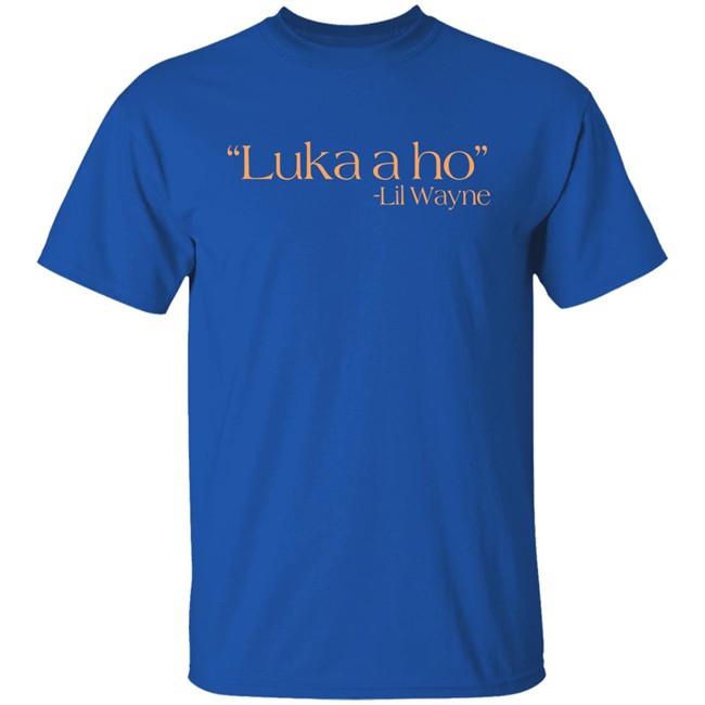 Jennni Bridges Luka A Ho Lil Wayne Shirt Jennni Bridges Luka A Ho Lil Wayne Shirt