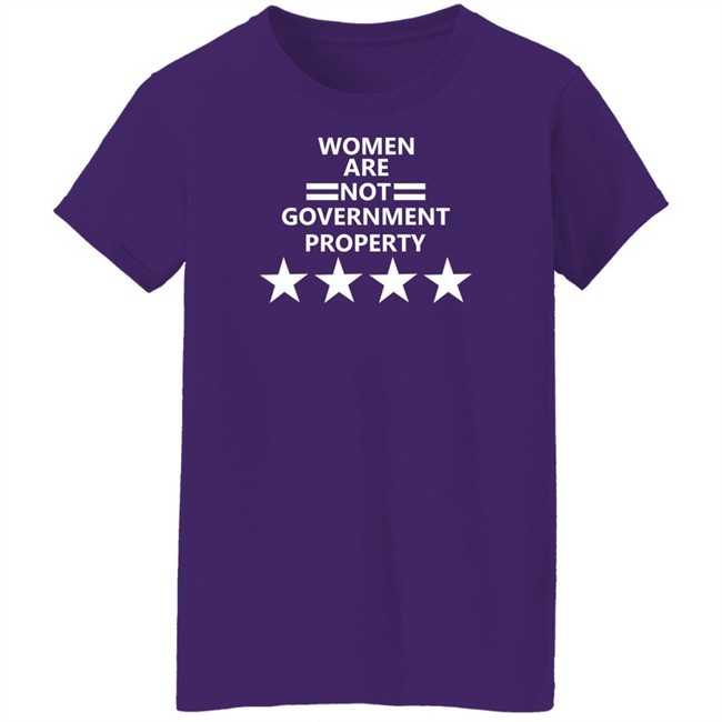 Women Are Not Government Property T Shirt Women Are Not Government Property T Shirt