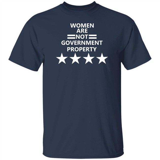Women Are Not Government Property T Shirt Women Are Not Government Property T Shirt