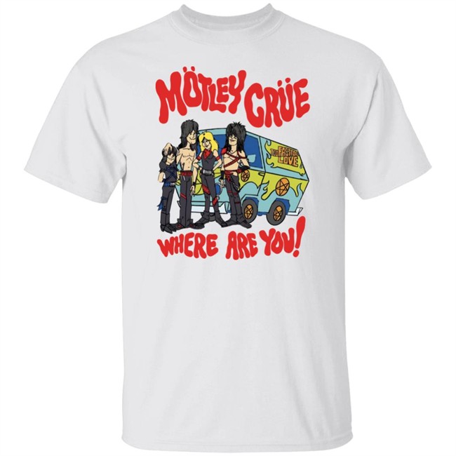 Motley Crue Too Fast For Love Where Are You Shirt