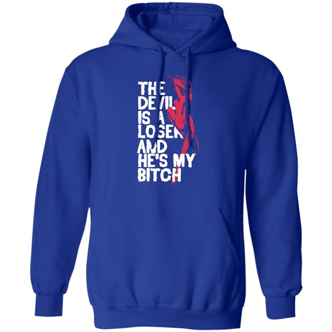 The Devil Is A Loser And He's My Bitch Shirt The Devil Is A Loser And He's My Bitch Shirt