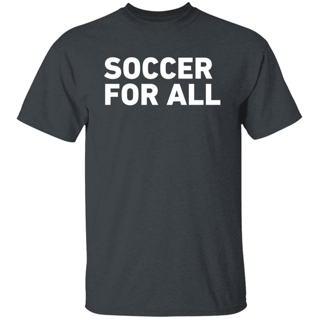 Soccer For All T Shirt Philaunion Soccer For All T Shirt Philaunion