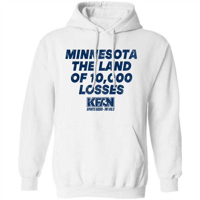 Minnesota The Land Of 10,000 Losses Shirt Kfan Sports Radio Fm 100.3 Merch Paul Lambert Minnesota The Land Of 10,000 Losses Shirt Kfan Sports Radio Fm 100.3 Merch Paul Lambert