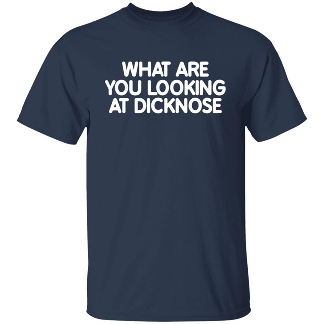 Super 70S Sports Store What Are You Looking At Dicknose Shirt Super 70S Sports Store What Are You Looking At Dicknose Shirt