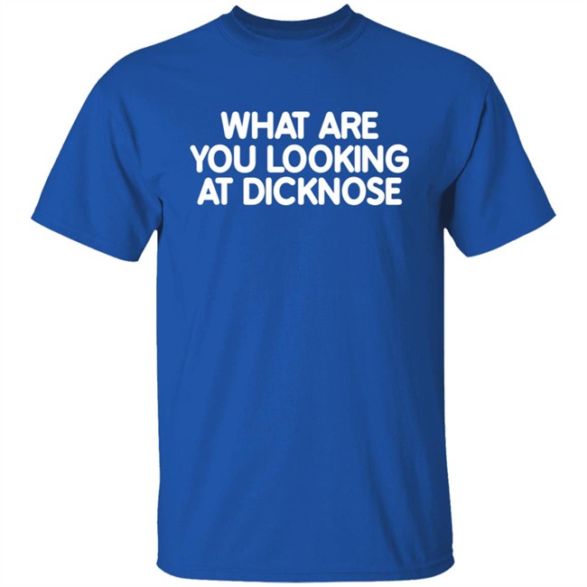 Super 70S Sports Store What Are You Looking At Dicknose Shirt Super 70S Sports Store What Are You Looking At Dicknose Shirt