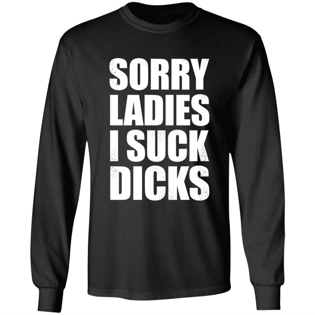 Alex Sorry Ladies I Suck Dicks Shirt Taco Amigo 777 Alex Sorry Ladies I Suck Dicks Shirt Taco Amigo 777