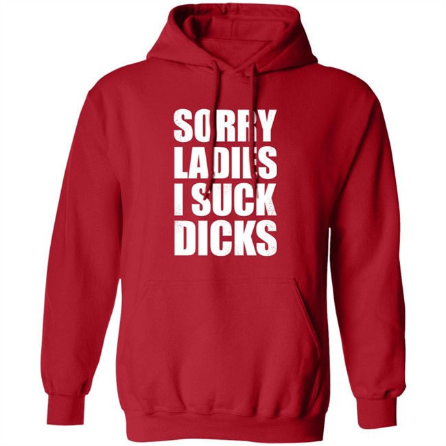 Alex Sorry Ladies I Suck Dicks Shirt Taco Amigo 777 Alex Sorry Ladies I Suck Dicks Shirt Taco Amigo 777