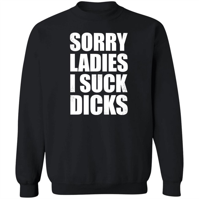 Alex Sorry Ladies I Suck Dicks Shirt Taco Amigo 777 Alex Sorry Ladies I Suck Dicks Shirt Taco Amigo 777