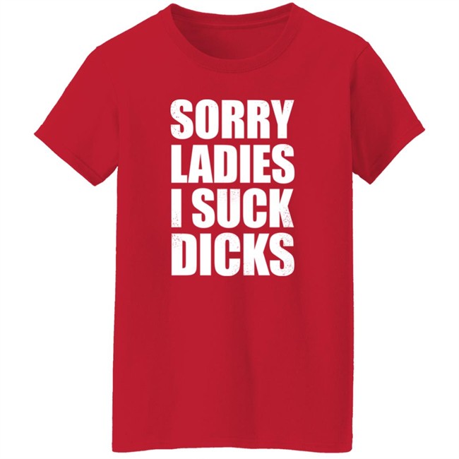Alex Sorry Ladies I Suck Dicks Shirt Taco Amigo 777 Alex Sorry Ladies I Suck Dicks Shirt Taco Amigo 777
