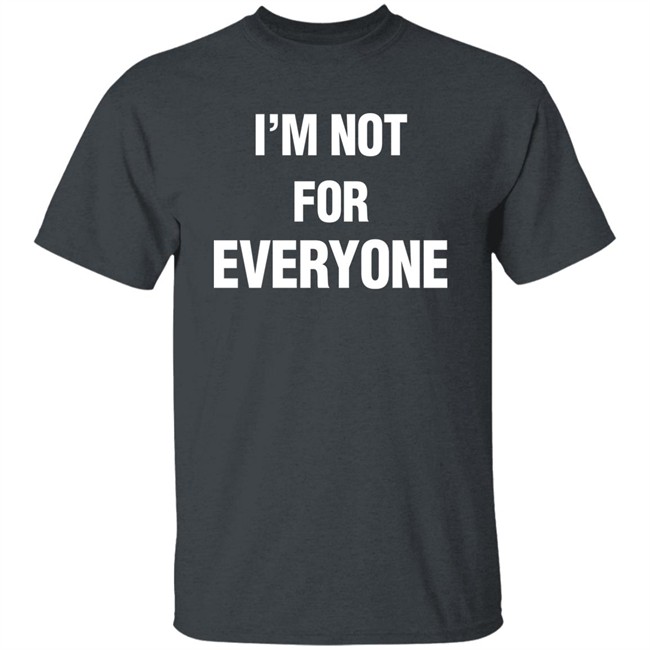 Steve Schmidt I'm Not For Everyone Shirt