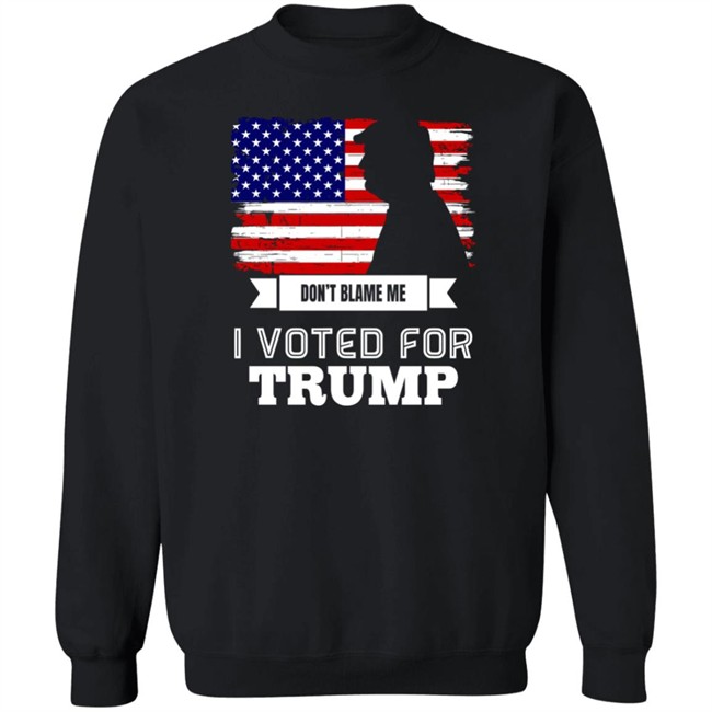 Don't Blame Me I Voted For Trump American Flag Shirt ReaIDonJT45 Don't Blame Me I Voted For Trump American Flag Shirt ReaIDonJT45