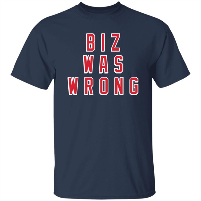 Biz Was Wrong Tee Shirt Barstool Sports Avery Zaretsky Biz Was Wrong Tee Shirt Barstool Sports Avery Zaretsky