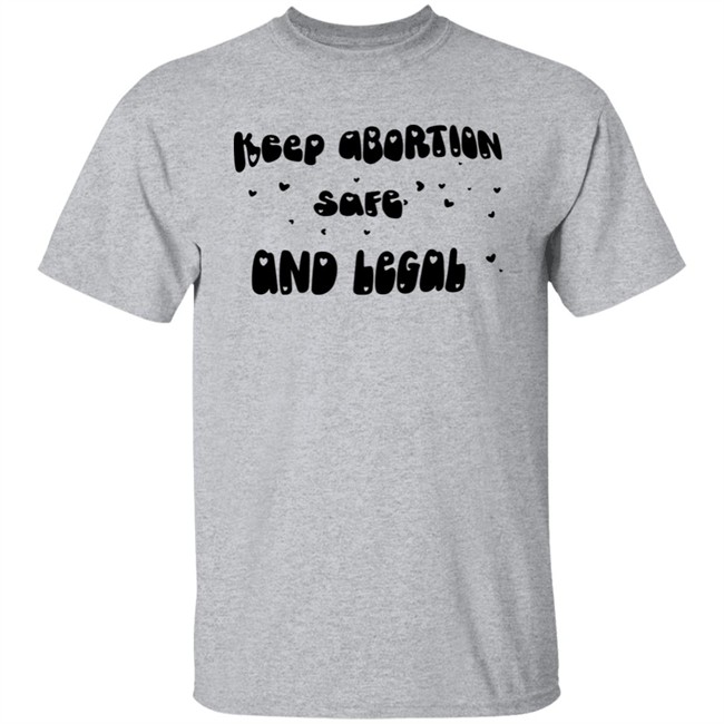 Keep Abortion Safe And Legal Shirt White Keep Abortion Safe And Legal Shirt White