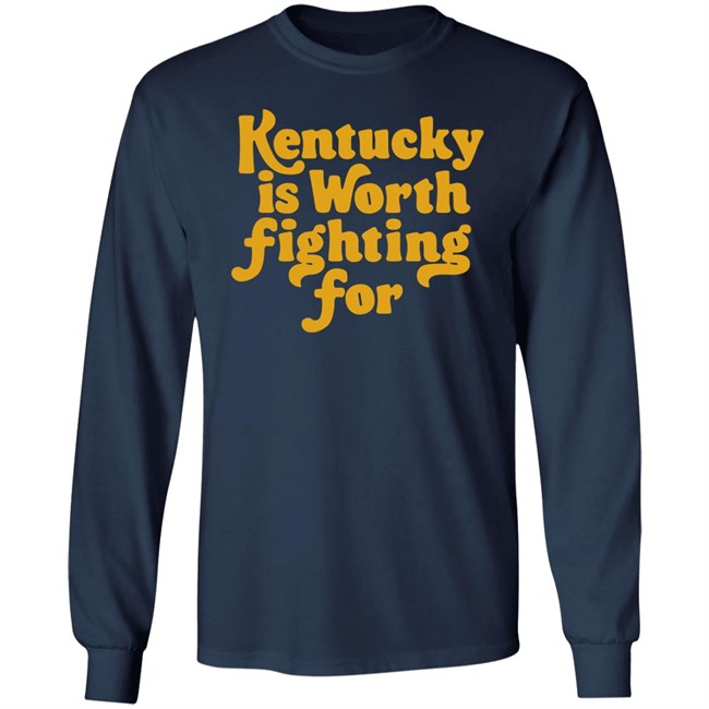 Kentucky Is Worth Fighting For shirt Kentucky for Kentucky Merch Silas House Kentucky Is Worth Fighting For shirt Kentucky for Kentucky Merch Silas House