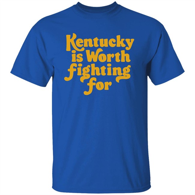 Kentucky Is Worth Fighting For shirt Kentucky for Kentucky Merch Silas House Kentucky Is Worth Fighting For shirt Kentucky for Kentucky Merch Silas House