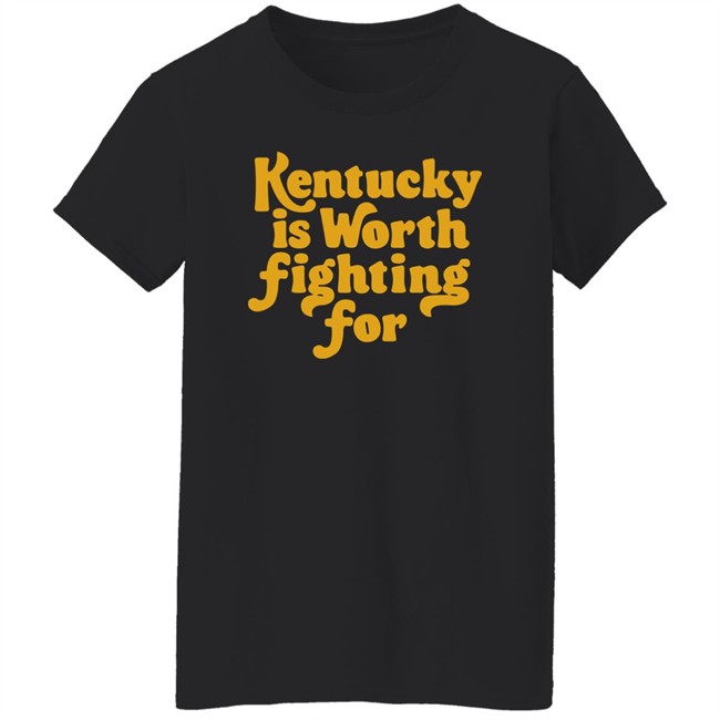Kentucky Is Worth Fighting For shirt Kentucky for Kentucky Merch Silas House Kentucky Is Worth Fighting For shirt Kentucky for Kentucky Merch Silas House
