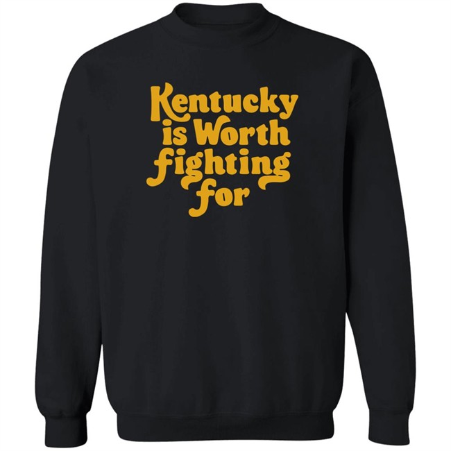 Kentucky Is Worth Fighting For shirt Kentucky for Kentucky Merch Silas House Kentucky Is Worth Fighting For shirt Kentucky for Kentucky Merch Silas House