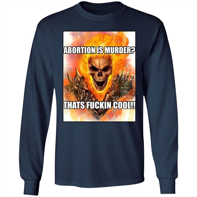 Abortion Is Murder Thats Fuckin Cool Shirt Official Skullerhood Abortion Is Murder Thats Fuckin Cool Shirt Official Skullerhood