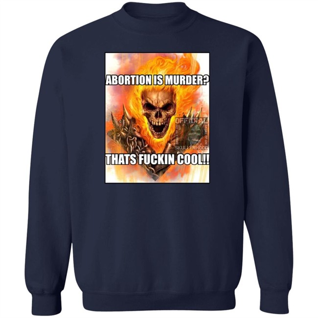 Abortion Is Murder Thats Fuckin Cool Shirt Official Skullerhood Abortion Is Murder Thats Fuckin Cool Shirt Official Skullerhood