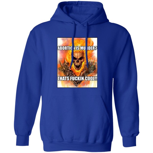Abortion Is Murder Thats Fuckin Cool Shirt Official Skullerhood Abortion Is Murder Thats Fuckin Cool Shirt Official Skullerhood