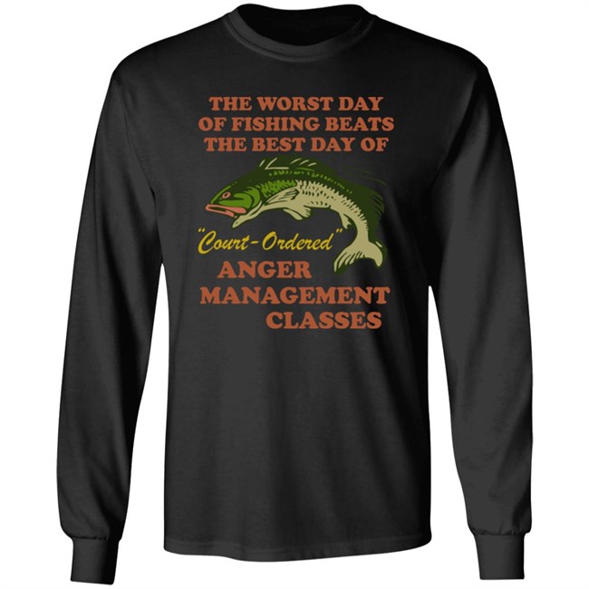 The Worst Day Of Fishing Beats The Best Day Of Court Ordered Anger Management Classes Shirt Vlctorianchild The Worst Day Of Fishing Beats The Best Day Of Court Ordered Anger Management Classes Shirt Vlctorianchild